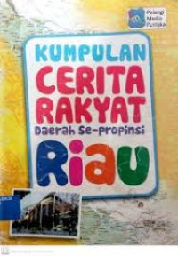 Image of Kumpulan Cerita Rakyat Daerah Se-Provinsi RIAU